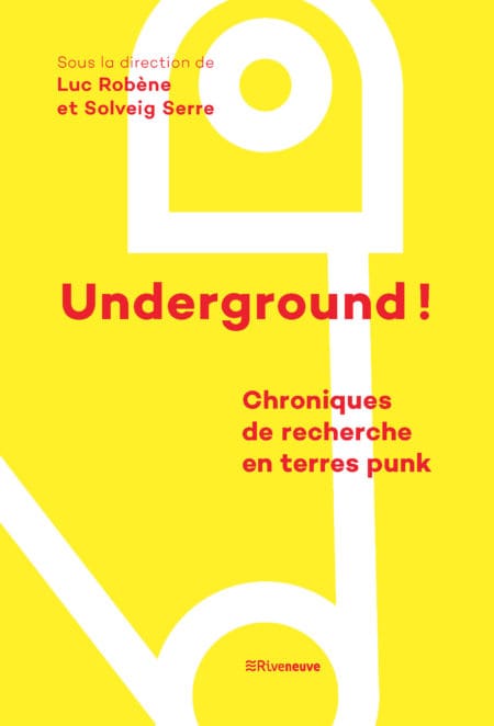 Underground ! Chroniques de recherche en terres punk