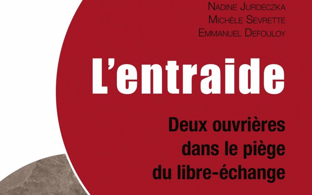 📖 [L’ENTRAIDE, DEUX OUVRIÈRES DANS LE PIÈGE DU LIBRE-ÉCHANGE – ENTRETIEN AUTEUR] 🎙