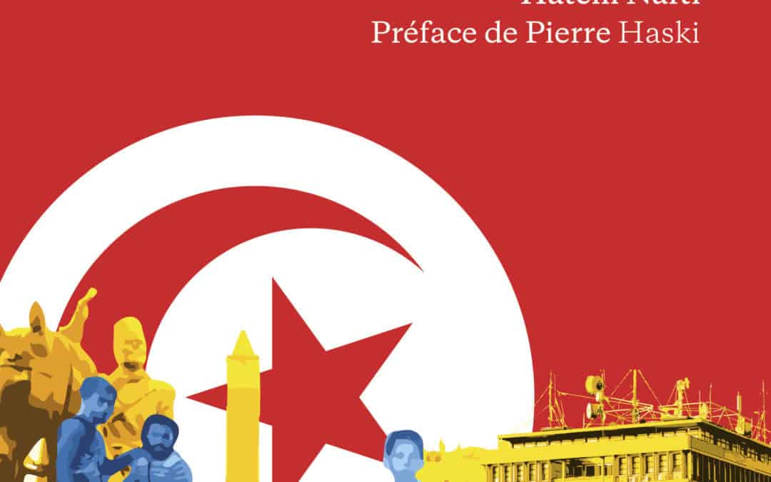 Où va la Tunisie ? Question d’actualité par Hatem Nafti