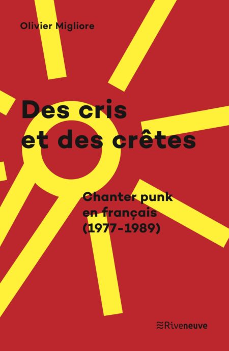 Des cris et des crêtes. Chanter punk en français (1977-1989)