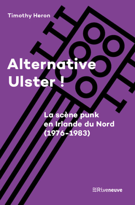 Alternative Ulster ! La scène punk en Irlande du Nord (1976-1983)