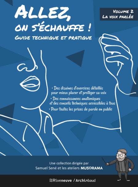 Allez, on s’échauffe ! Guide technique et pratique. Volume II La Voix parlée