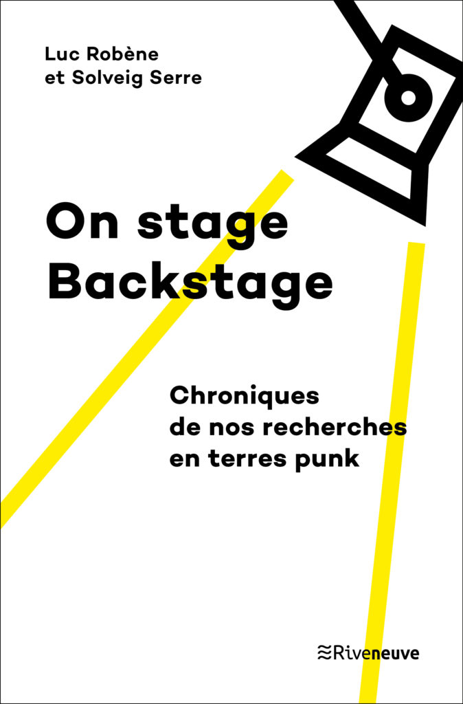 On stage / Backstage. Chroniques  de nos recherches en terres punk