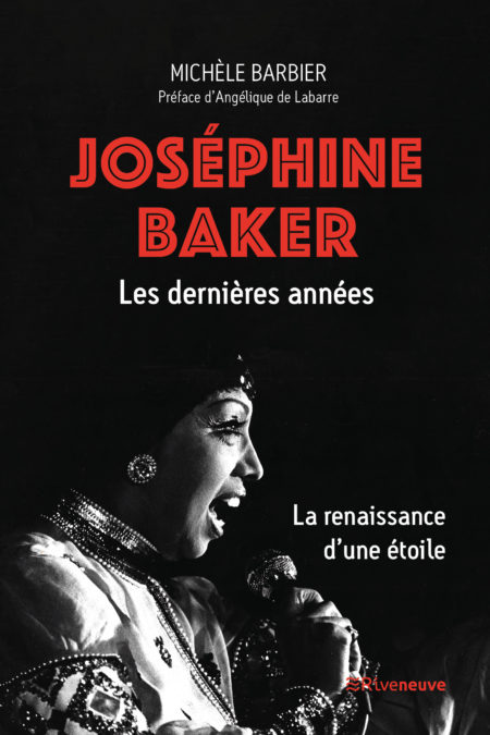 Joséphine Baker, les dernières années. La renaissance  d’une étoile