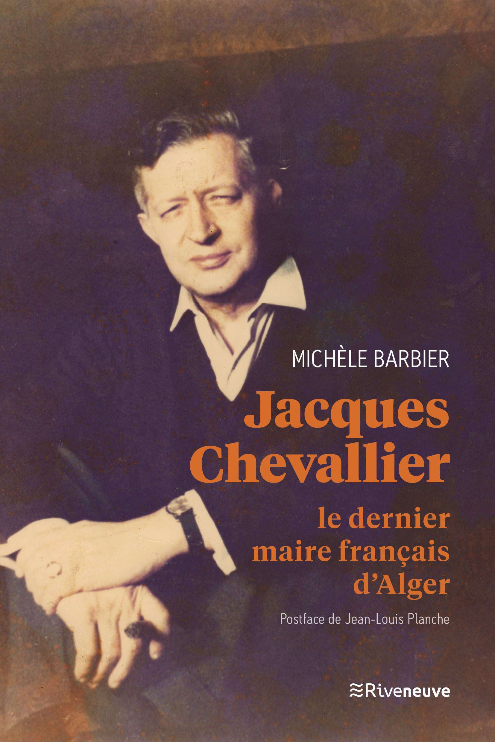 Jacques Chevallier, le dernier maire français d’Alger Jacques Chevallier, le dernier maire français d’Alger