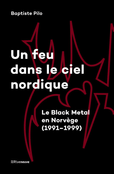 Un feu dans le ciel nordique. Le Black Metal en Norvège (1991-1999)