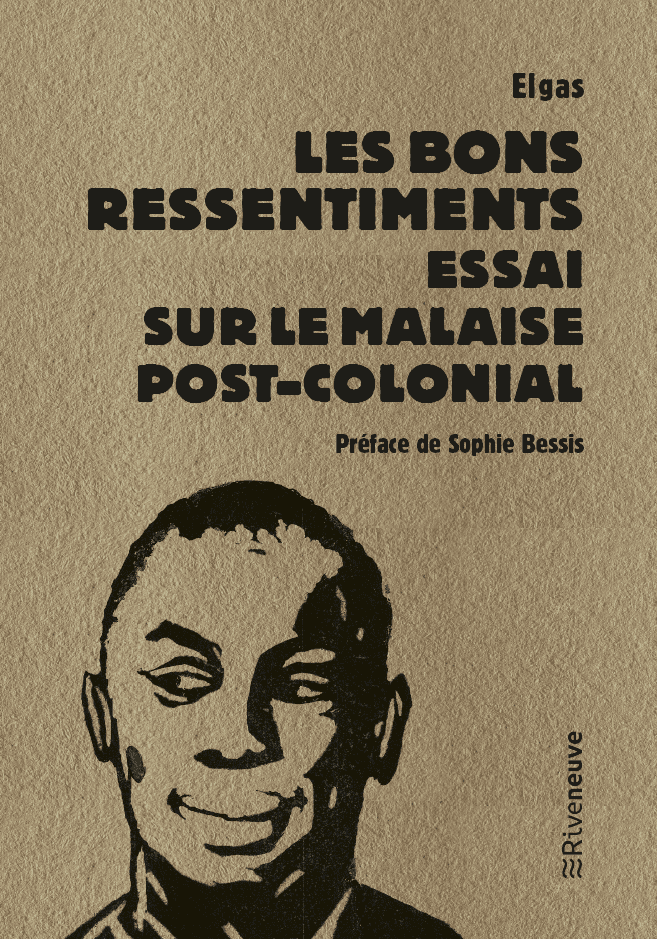 Les Bons ressentiments, Essai sur le malaise post-colonial