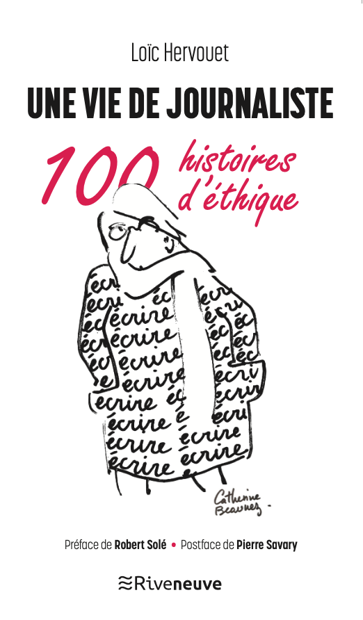 Une vie de journaliste, 100 histoires de déontologie