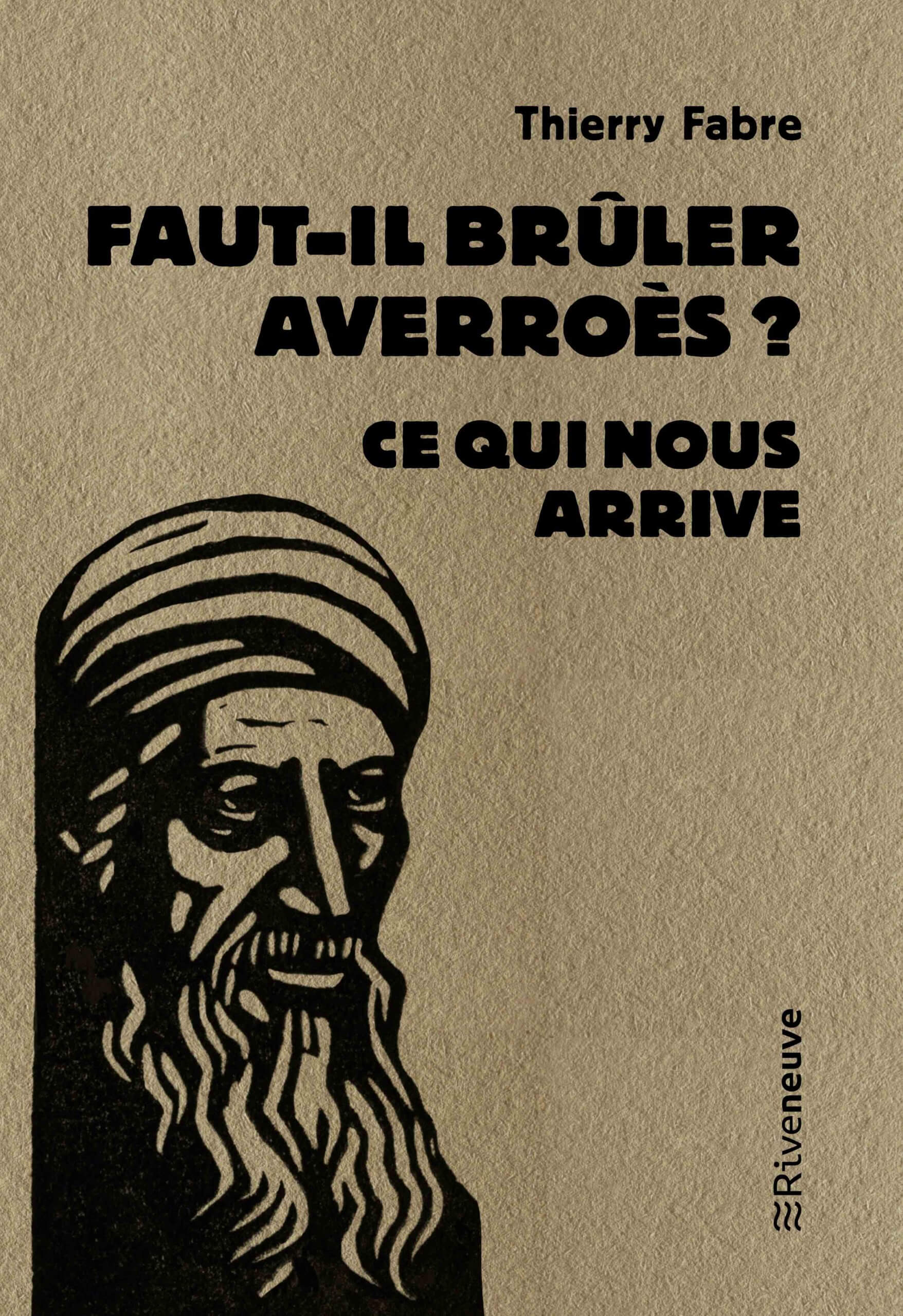 Faut-il brûler Averroès ? Ce qui nous arrive Faut-il brûler Averroès ? Ce qui nous arrive